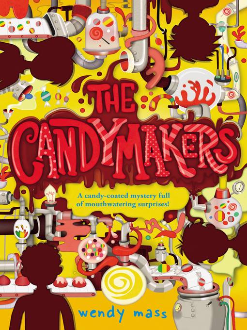 Title details for The Candymakers by Wendy Mass - Wait list